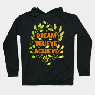 Dream Believe Achieve Hoodie